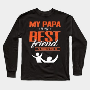 My Papa Is My Best Friend And Always Will Be Grandpa Father Long Sleeve T-Shirt